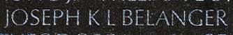 Engraved name on The Wall of Private First Class Joseph Kenneth Larry Belanger